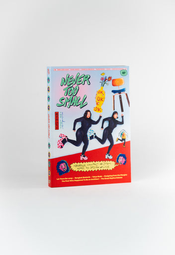 Never Too Small | Issue 07